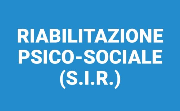 Riabilitazione psico-sociale (S.I.R.)